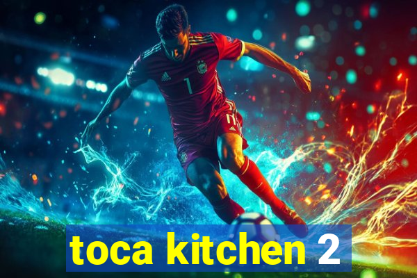 toca kitchen 2